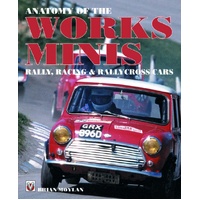 Anatomy of the Works - Minis Rally, Racing & Rallycross Cars