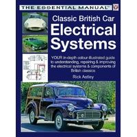 Classic British Car Electrical Systems - Guide to understanding, repairing & improving electrical components & systems