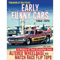 Early Funny Cars: A History of Tech Evolution from Gas Altereds to Match Race Flip Tops 1964-1975