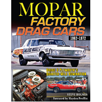 Mopar Factory Drag Cars 61-72: Dodge & Plymouth's Quarter-Mile Domination: 1961-1972