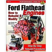 Ford Flathead Engines: How to Rebuild and Modify