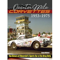 Quarter-Mile Corvettes 1953-1975: The History of Chevrolet's Sports Car at the Drag Strip