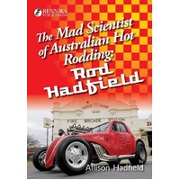 The Mad Scientist of Australian Hot Rodding: Rod Hadfield