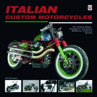 Italian Custom Motorcycles : The Italian Chop Choppers, Cruisers, Bobbers, Trikes & Quads