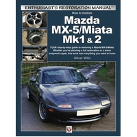 Mazda MX-5/Miata MK1 & 2: Enthusiasts Restoration Manual