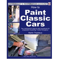How to Paint Classic Cars: Tips, techniques & step-by-step procedures for preparation & painting (Enthusiast's Restoration Manual)