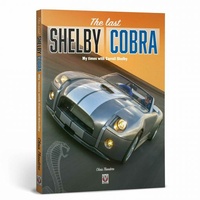 The Last Shelby Cobra: My times with Carroll Shelby